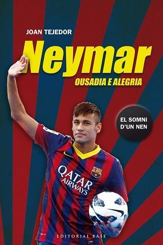 NEYMAR. OUSADIA E ALEGRIA | 9788415711599 | TEJEDOR REYES, JOAN | Llibreria Aqualata | Comprar llibres en català i castellà online | Comprar llibres Igualada