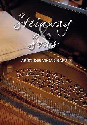 STEINWAY & SONS | 9788494024870 | VEGA CHAPÚL, ARÍSTIDES | Llibreria Aqualata | Comprar llibres en català i castellà online | Comprar llibres Igualada