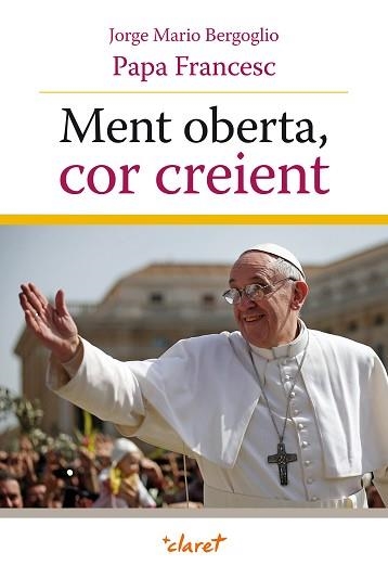 MENT OBERTA, COR CREIENT | 9788498467680 | PAPA FRANCESC | Llibreria Aqualata | Comprar llibres en català i castellà online | Comprar llibres Igualada