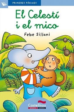 CELESTI I EL MICO, EL (PRIMERES PAGINES BLAU 20) LLIGADA | 9788489625204 | SILLANI, FEBE | Llibreria Aqualata | Comprar libros en catalán y castellano online | Comprar libros Igualada