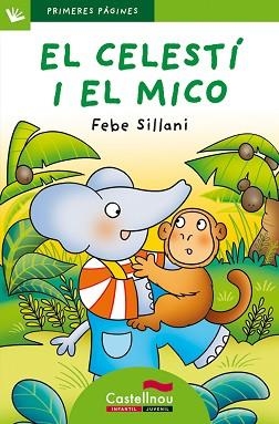 CELESTI I EL MICO, EL (PRIMERES PAGINES 20 VERD) - PAL | 9788489625617 | SILLANI, FEBE | Llibreria Aqualata | Comprar llibres en català i castellà online | Comprar llibres Igualada