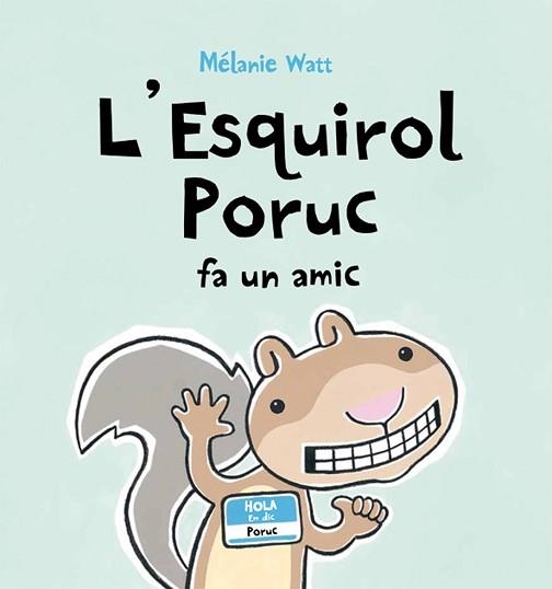 ESQUIROL PORUC FA UN AMIC (ALBUM IL·LUSTRAT) | 9788489625679 | WATT, MELANIE | Llibreria Aqualata | Comprar llibres en català i castellà online | Comprar llibres Igualada