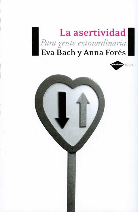 ASERTIVIDAD, LA. PARA GENTE EXTRAORDINARIA | 9788496981119 | BACH, EVA / FORES, ANNA | Llibreria Aqualata | Comprar llibres en català i castellà online | Comprar llibres Igualada