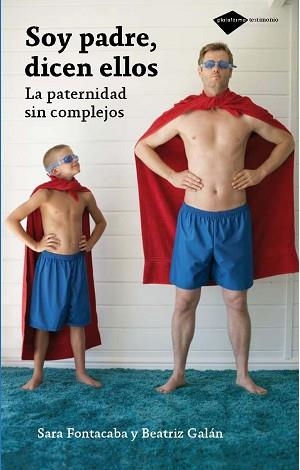 SOY PADRE, DICEN ELLOS. LA PATERNIDAD SIN COMPLEJOS | 9788496981805 | FONTACABA, SARA / GALAN, BEATRIZ | Llibreria Aqualata | Comprar llibres en català i castellà online | Comprar llibres Igualada