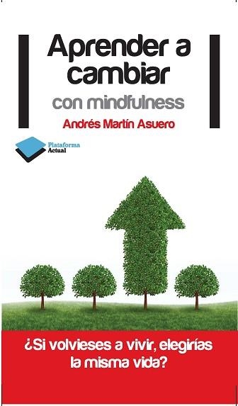 APRENDER A CAMBIAR CON MINDFULNESS | 9788415750222 | MARTÍN ASUERO, ANDRÉS | Llibreria Aqualata | Comprar llibres en català i castellà online | Comprar llibres Igualada