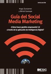 GUÍA DEL SOCIAL MEDIA MARKETING | 9788473568623 | ZUNZARREN, HUGO / GOROSPE, BÉRTOL | Llibreria Aqualata | Comprar llibres en català i castellà online | Comprar llibres Igualada