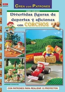 DIVERTIDAS FIGURAS DE DEPORTES Y AFICIONES CON CORCHOS | 9788498741872 | WERNER, SCHULZE | Llibreria Aqualata | Comprar llibres en català i castellà online | Comprar llibres Igualada