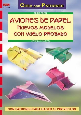 AVIONES DE PAPEL. NUEVOS MODELOS CON VUELO PROBADO | 9788496550292 | MARTIUS, ANDREAS | Llibreria Aqualata | Comprar llibres en català i castellà online | Comprar llibres Igualada