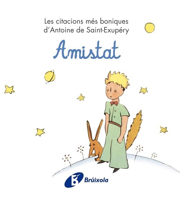 AMISTAT. LES CITACIONS MÉS BONIQUES D'ANTOINE DE SAINT-EXUPÉRY | 9788499061221 | DE SAINT-EXUPÉRY, ANTOINE | Llibreria Aqualata | Comprar llibres en català i castellà online | Comprar llibres Igualada