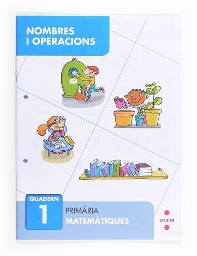 NOMBRES I OPERACIONS 1 - QUADERN DE MATEMÀTIQUES 1R. PRIMÀRIA | 9788466132626 | SÁNCHEZ VIÑAMBRES, CARMEN | Llibreria Aqualata | Comprar llibres en català i castellà online | Comprar llibres Igualada