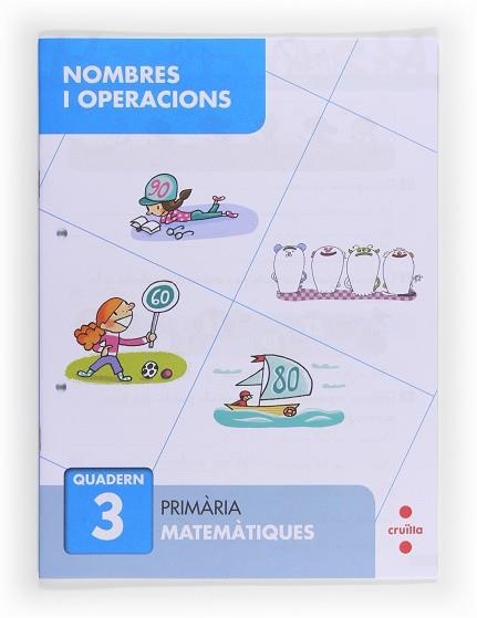 NOMBRES I OPERACIONS 3 - - QUADERN DE MATEMÀTIQUES 1R. PRIMÀRIA | 9788466132640 | SÁNCHEZ VIÑAMBRES, CARMEN | Llibreria Aqualata | Comprar llibres en català i castellà online | Comprar llibres Igualada