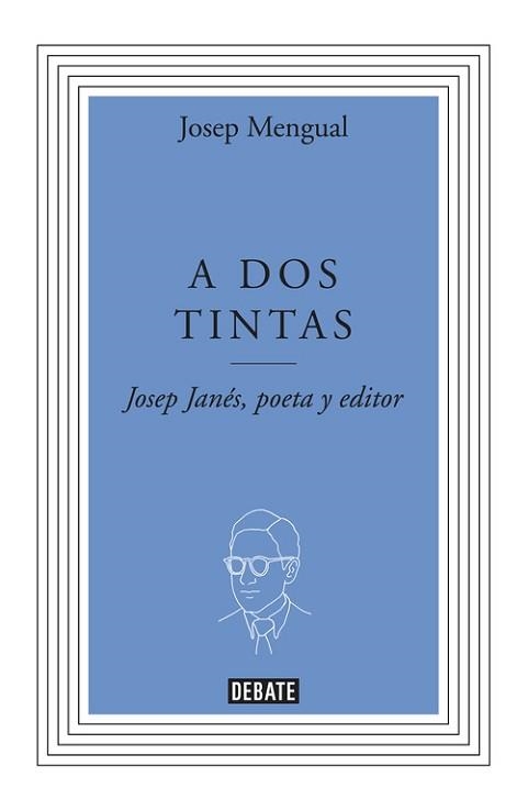 A DOS TINTAS. JOSEP JANÉS, POETA Y EDITOR | 9788499923277 | MENGUAL CATALA, JOSEP | Llibreria Aqualata | Comprar llibres en català i castellà online | Comprar llibres Igualada