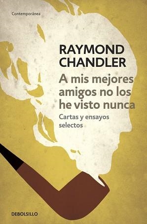 A MIS MEJORES AMIGOS NO LOS HE VISTO NUNCA | 9788490325759 | CHANDLER, RAYMOND | Llibreria Aqualata | Comprar libros en catalán y castellano online | Comprar libros Igualada