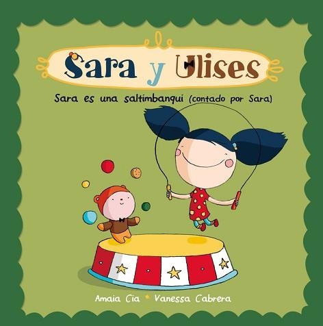 SARA ES UNA SALTIMBANQUI (SARA Y ULISES*ULISES Y SARA NÚM.4) | 9788448835750 | CABRERA, VANESSA / CIA, AMAIA | Llibreria Aqualata | Comprar llibres en català i castellà online | Comprar llibres Igualada