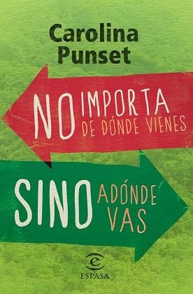 NO IMPORTA DE DÓNDE VIENES, SINO ADÓNDE VAS | 9788467028492 | PUNSET, CAROLINA | Llibreria Aqualata | Comprar llibres en català i castellà online | Comprar llibres Igualada