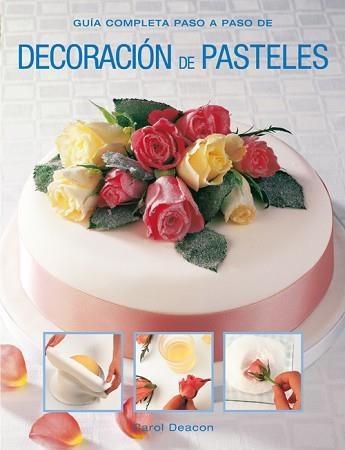 DECORACIÓN DE PASTELES | 9788415053330 | DEACON, CAROL | Llibreria Aqualata | Comprar llibres en català i castellà online | Comprar llibres Igualada