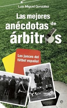 MEJORES ANÉCDOTAS DE ÁRBITROS,  LAS | 9788499708881 | GONZÁLEZ, LUIS MIGUEL | Llibreria Aqualata | Comprar llibres en català i castellà online | Comprar llibres Igualada