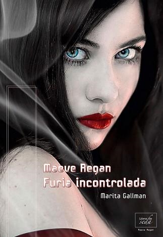 MAEVE REGAN2. FURIA INCONTROLADA | 9788415854012 | GALLMAN, MARITA | Llibreria Aqualata | Comprar llibres en català i castellà online | Comprar llibres Igualada