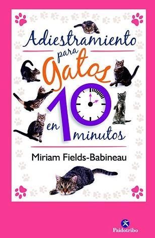 ADIESTRAMIENTO PARA GATOS EN 10 MINUTOS | 9788499102436 | FIELDS-BABINEAU, MIRIAM | Llibreria Aqualata | Comprar llibres en català i castellà online | Comprar llibres Igualada