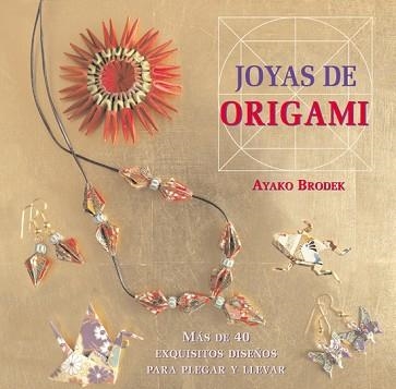 JOYAS DE ORIGAMI | 9788415053316 | BRODEK, AYAKO | Llibreria Aqualata | Comprar llibres en català i castellà online | Comprar llibres Igualada