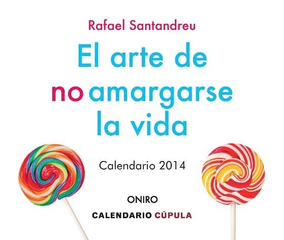 2014 CALENDARIO SOBREMESA EL ARTE DE NO AMARGARSE LA VIDA | 9788448009892 | SANTANDREU LORITE, RAFAEL | Llibreria Aqualata | Comprar llibres en català i castellà online | Comprar llibres Igualada