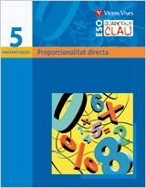 QUADERN CLAU 5 PROPORCIONALITAT DIRECTA. MATEMATIQUES | 9788431610807 | JIMENO JIMENEZ, MARTIN/GARCIA TEJEDOR, CONSUELO | Llibreria Aqualata | Comprar llibres en català i castellà online | Comprar llibres Igualada