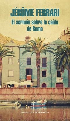 SERMÓN SOBRE LA CAÍDA DE ROMA, EL | 9788439727286 | FERRARI, JEROME | Llibreria Aqualata | Comprar llibres en català i castellà online | Comprar llibres Igualada