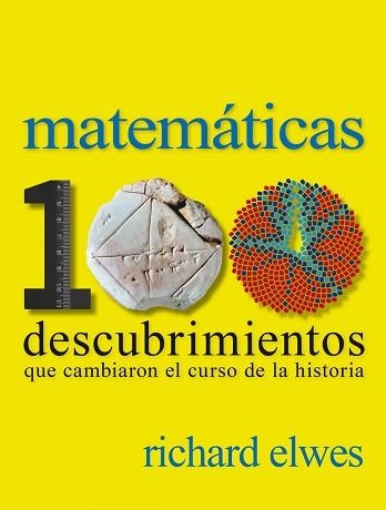 MATEMÁTICAS. 100 DESCUBRIMIENTOS QUE CAMBIARON EL CURSO DE LA HISTORIA | 9788497859615 | ELWES, RICHARD | Llibreria Aqualata | Comprar llibres en català i castellà online | Comprar llibres Igualada