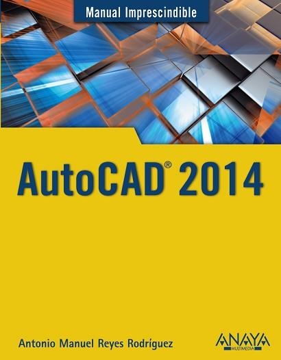 AUTOCAD 2014 | 9788441534308 | REYES RODRÍGUEZ, ANTONIO MANUEL | Llibreria Aqualata | Comprar llibres en català i castellà online | Comprar llibres Igualada