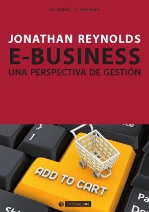 JONATHAN REYNOLDS. E-BUSINESS. UNA PERSPECTIVA DE GESTIÓN | 9788490290040 | REYNOLDS, JONATHAN | Llibreria Aqualata | Comprar llibres en català i castellà online | Comprar llibres Igualada