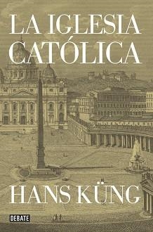 IGLESIA CATÓLICA, LA | 9788499923499 | KUNG, HANS | Llibreria Aqualata | Comprar llibres en català i castellà online | Comprar llibres Igualada