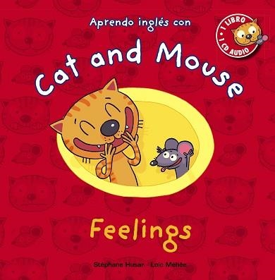 CAT AND MOUSE, APRENDO INGLÉS. FEELINGS | 9788467841046 | HUSAR, STÉPHANE/MÉHÉE, LOÏC | Llibreria Aqualata | Comprar llibres en català i castellà online | Comprar llibres Igualada