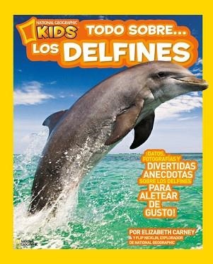 TODO SOBRE LOS DELFINES | 9788482985671 | NICKLIN , FLIP / CARNEY , ELIZABETH | Llibreria Aqualata | Comprar llibres en català i castellà online | Comprar llibres Igualada