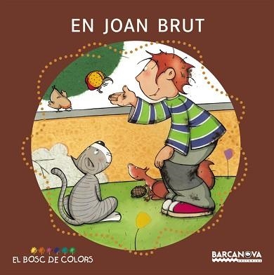 EN JOAN BRUT (EL BOSC DE COLORS) | 9788448914158 | BALDO, ESTEL / GIL, ROSA / SOLIVA, MARIA | Llibreria Aqualata | Comprar llibres en català i castellà online | Comprar llibres Igualada