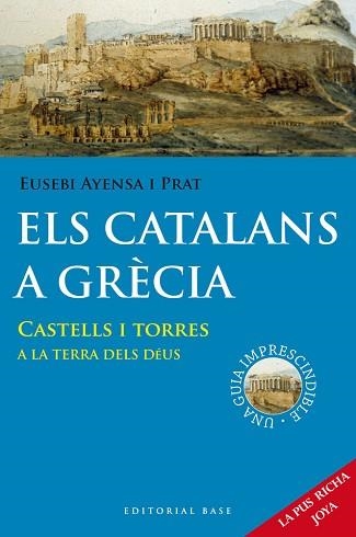 CATALANS A GRÈCIA, ELS. CASTELLS I TORRES A LA TERR | 9788415711636 | AYENSA I PRAT, EUSEBI | Llibreria Aqualata | Comprar llibres en català i castellà online | Comprar llibres Igualada