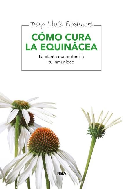 CÓMO CURA LA EQUINÁCEA | 9788415541745 | BERDONCES , JOSEP LLUIS | Llibreria Aqualata | Comprar llibres en català i castellà online | Comprar llibres Igualada