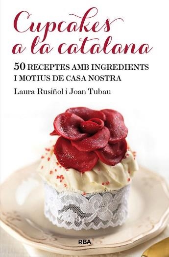 CUPCAKES A LA CATALANA | 9788482646565 | RUSIÑOL VILALTA, LAURA / TUBAU FORTEA, JOAN | Llibreria Aqualata | Comprar llibres en català i castellà online | Comprar llibres Igualada