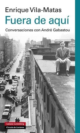 FUERA DE AQUÍ | 9788415863045 | VILA-MATAS, ENRIQUE | Llibreria Aqualata | Comprar llibres en català i castellà online | Comprar llibres Igualada