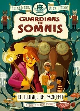 GUARDIANS DE SOMNIS. EL LLIBRE DE MORFEU | 9788424643751 | RUIZ, RICARD / HINOJO, ÀLEX | Llibreria Aqualata | Comprar llibres en català i castellà online | Comprar llibres Igualada