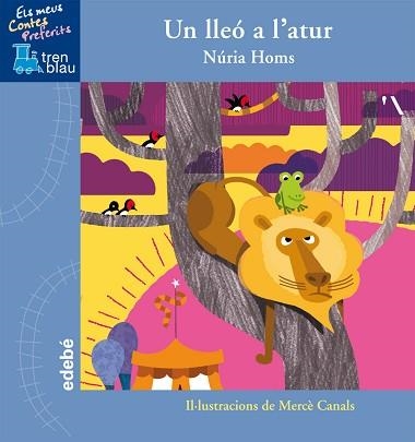 UN LLEÓ A L’ATUR. TREN BLAU | 9788468308142 | HOMS SERRA, NURIA | Llibreria Aqualata | Comprar libros en catalán y castellano online | Comprar libros Igualada