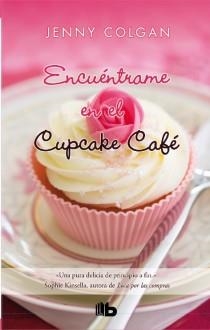 ENCUÉNTRAME EN EL CUPCAKE CAFÉ | 9788498728897 | COLGAN, JENNY | Llibreria Aqualata | Comprar libros en catalán y castellano online | Comprar libros Igualada