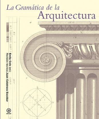 GRAMÁTICA DE LA ARQUITECTURA, LA | 9788446037897 | COLE, EMILY | Llibreria Aqualata | Comprar llibres en català i castellà online | Comprar llibres Igualada