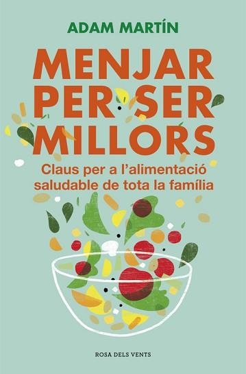 MENJAR PER SER MILLORS | 9788401388859 | MARTIN, ADAM | Llibreria Aqualata | Comprar llibres en català i castellà online | Comprar llibres Igualada