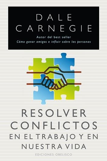 RESOLVER CONFLICTOS EN EL TRABAJO Y EN NUESTRA VIDA | 9788415968030 | CARNEGIE, DALE | Llibreria Aqualata | Comprar libros en catalán y castellano online | Comprar libros Igualada