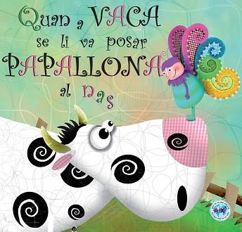 QUAN A VACA SE LI VA POSAR PAPALLONA AL NAS | 9788494069024 | Llibreria Aqualata | Comprar llibres en català i castellà online | Comprar llibres Igualada