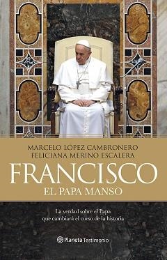 FRANCISCO. EL PAPA MANSO | 9788408121442 | LÓPEZ, MARCELO / MERINO, FELICIANA | Llibreria Aqualata | Comprar llibres en català i castellà online | Comprar llibres Igualada