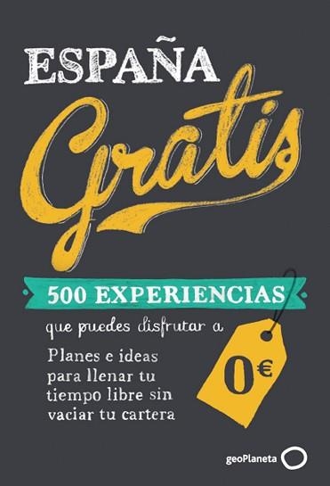 ESPAÑA GRATIS. 500 EXPERIENCIAS QUE PUEDES DISFRUTAR DESDE 0€ | 9788408119876 | BAZ URIARTE, EDURNE | Llibreria Aqualata | Comprar llibres en català i castellà online | Comprar llibres Igualada