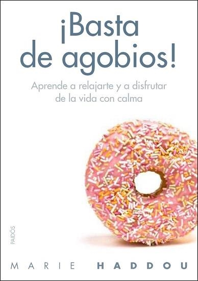 BASTA DE AGOBIOS! DATE UN RESPIRO Y APRENDE A VIVIR MEJOR | 9788449329630 | HADDOU, MARIE | Llibreria Aqualata | Comprar llibres en català i castellà online | Comprar llibres Igualada