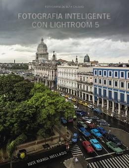 FOTOGRAFÍA INTELIGENTE CON LIGHTROOM 5 | 9788441535152 | MELLADO, JOSÉ MARÍA | Llibreria Aqualata | Comprar llibres en català i castellà online | Comprar llibres Igualada