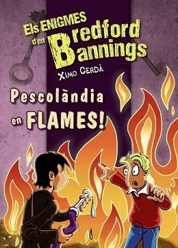 PESCOLÀNDIA EN FLAMES!. ELS ENIGMES D´EN BREDFORD ANNINGS | 9788448932725 | CERDÀ, XIMO | Llibreria Aqualata | Comprar llibres en català i castellà online | Comprar llibres Igualada